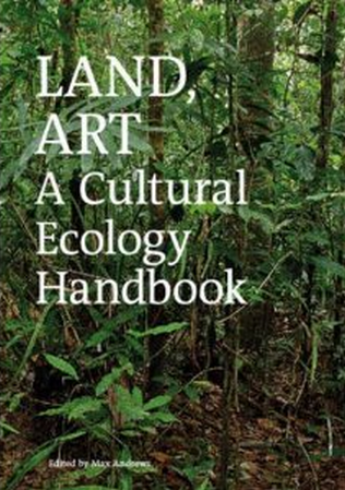 Land, art : a cultural ecology handbook