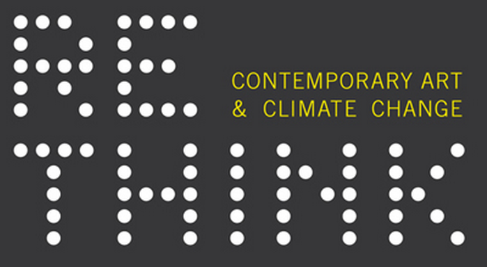 Rethink : Contemporary Art & Climate Change