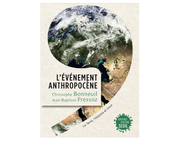 L’Événement Anthropocène – La Terre, l’histoire et nous