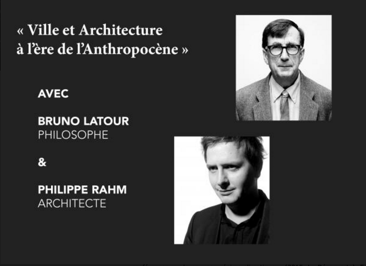 « Ville et Architecture à l’ère de l’Anthropocène » Rencontre entre Bruno Latour et Philippe Rahm.