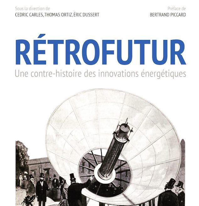 « RETROFUTUR : une contre histoire des innovations énergétiques ».