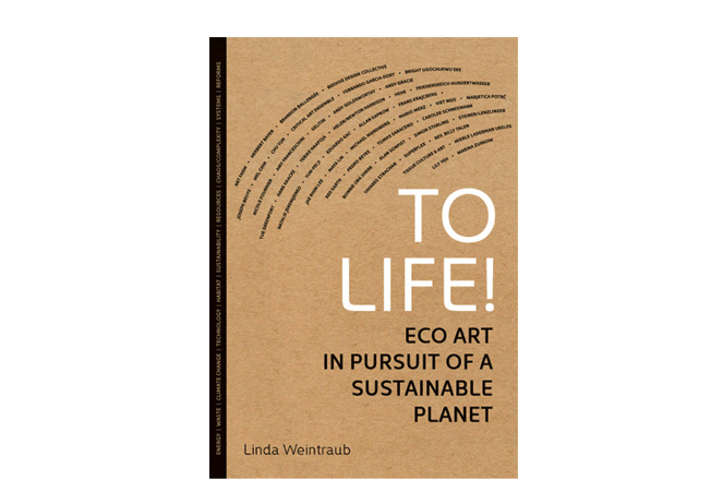 To Life! Eco Art in Pursuit of a Sustainable Planet