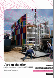 L’art en chantier, Stefan Shankland et l’Atelier/TRANS305, par Stéphane Tonnelat